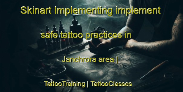 Skinart Implementing implement safe tattoo practices in Janchrora area | TattooTraining | TattooClasses | SkinartTraining-India